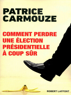 cover image of Comment perdre une élection présidentielle à coup sûr